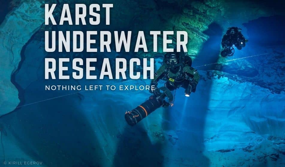 KARST UNDERWATER RESEARCH: NOTHING LEFT TO EXPLORE